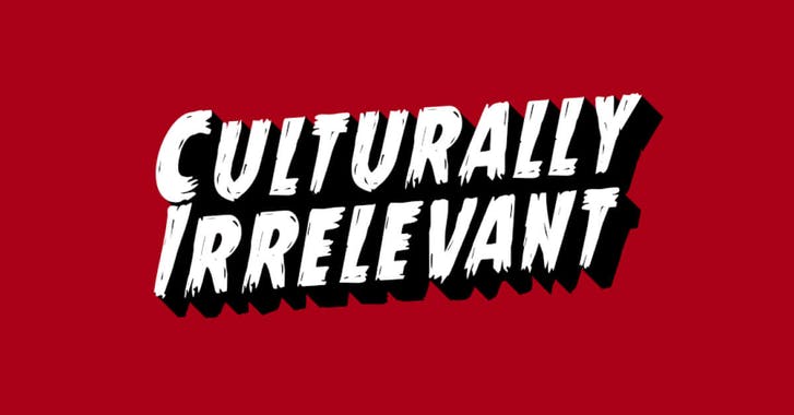 Culturally Irrelevant